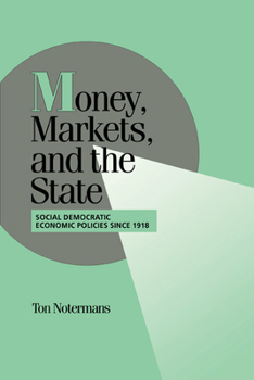 Paperback Money, Markets, and the State: Social Democratic Economic Policies Since 1918 Book