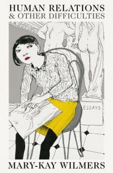 Hardcover Human Relations and Other Difficulties: Essays Book