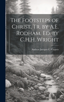 The Footsteps of Christ, Tr. by A.E. Rodham, Ed. by C.H.H. Wright