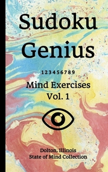 Paperback Sudoku Genius Mind Exercises Volume 1: Dolton, Illinois State of Mind Collection Book