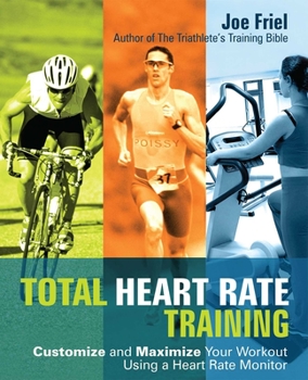 Paperback Total Heart Rate Training: Customize and Maximize Your Workout Using a Heart Rate Monitor Book