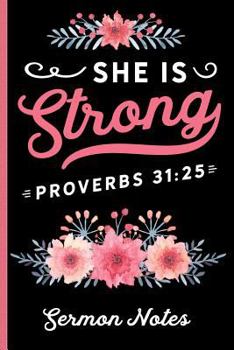 Paperback She Is Strong Proverbs 31: 25 Sermon Notes: Christian Sermon Message Journal - Take Notes, Write Down Prayer Requests & More - Pretty Floral Cove Book