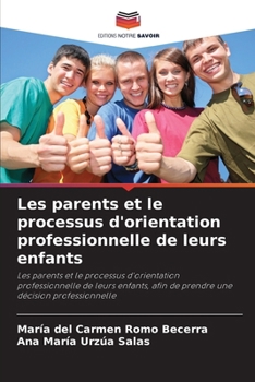 Les parents et le processus d'orientation professionnelle de leurs enfants (French Edition)