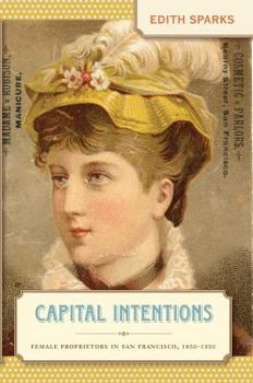 Paperback Capital Intentions: Female Proprietors in San Francisco, 1850-1920 Book