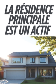 Paperback La Résidence Principale Est Un Actif [French] Book