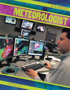 Be a Meteorologist - Book  of the Be a Scientist!