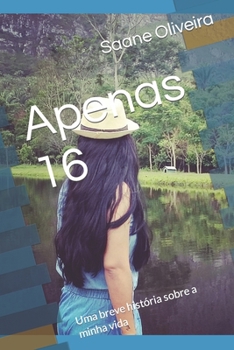 Paperback Apenas 16: Uma breve história sobre a minha vida [Portuguese] Book