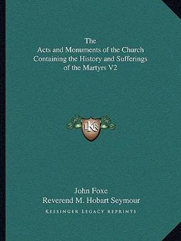 Paperback The Acts and Monuments of the Church Containing the History and Sufferings of the Martyrs V2 Book