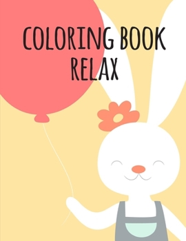 Paperback coloring book relax: Children Coloring and Activity Books for Kids Ages 2-4, 4-8, Boys, Girls, Fun Early Learning Book
