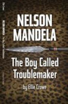 Paperback Nelson Mandela: The Boy Called Troublemaker Book