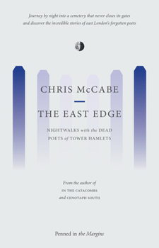 Paperback East Edge: Nightwalks with the Dead Poets of Tower Hamlets (The Lost Poets of the Magnificent Seven) Book