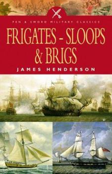 Paperback The Frigates: An Account of the Lesser Warships of the Wars from 1793 to 1815 Book