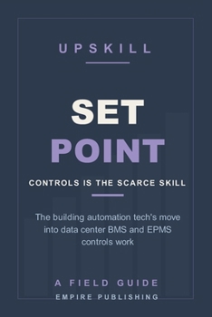 Paperback Setpoint: The Building Automation Technician's Crossover into Data Center BMS and EPMS Controls (A Field Guide) Book