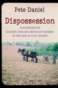 Hardcover Dispossession: Discrimination Against African American Farmers in the Age of Civil Rights Book