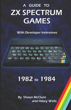 Paperback A Guide to ZX Spectrum games - 1982 to 1984 Book