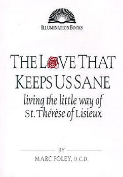 Paperback The Love That Keeps Us Sane: Living the Little Way of St. Thérèse of Lisieux Book