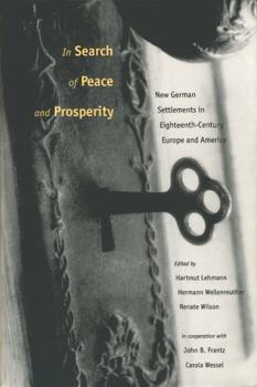 Paperback In Search of Peace and Prosperity: New German Settlements in Eighteenth-Century Europe and America Book