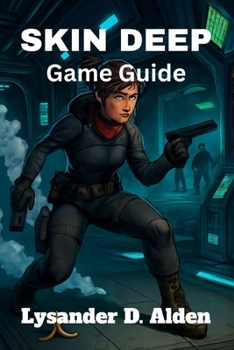 Paperback Skin Deep Game Guide: Uncover Secrets, Master Stealth, Conquer Bosses, and Unlock Every Achievement in Skin Deep-A Complete Step-by-Step Walkthrough f Book