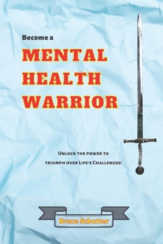Paperback Become a "Mental Health Warrior": Unlock the power to triumph over life's challenges! Book