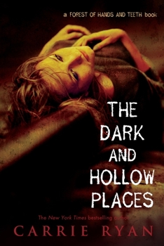 The Dark And Hollow Places - Book #3 of the Forest of Hands and Teeth