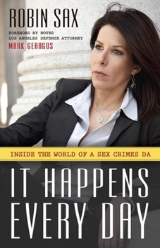 Hardcover It Happens Every Day: Inside the World of a Sex Crimes DA Book