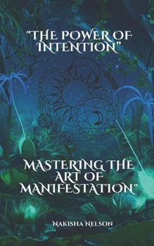 Paperback The Power of Intention: Mastering the Art of Manifestation Book