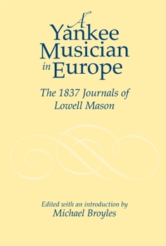 Yankee Musician in Europe: The 1837 Journals of Lowell Mason (Studies in Music, 110)