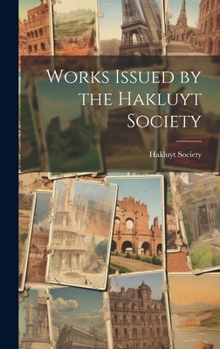 Hardcover Works Issued by the Hakluyt Society Book