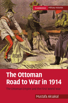 Hardcover The Ottoman Road to War in 1914 Book