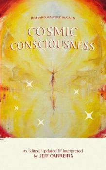 Paperback Cosmic Consciousness Annotated: As Edited, Updated and Interpreted by Jeff Carreira Book