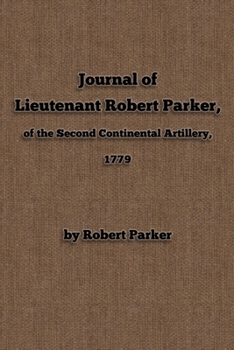 Paperback Journal of Lieutenant Robert Parker, of the Second Continental Artillery, 1779 Book