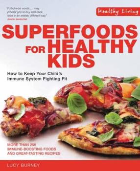 Paperback Superfoods for Healthy Kids: How to Keep Your Child's Immune System Fighting Fit (Healthy Living) Book