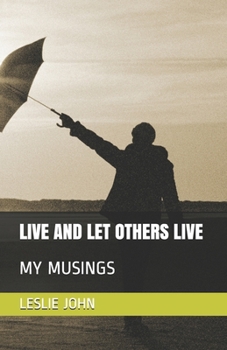 Paperback Live and Let Others Live: My Musings Book