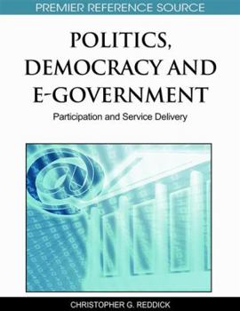 Hardcover Politics, Democracy and E-Government: Participation and Service Delivery Book