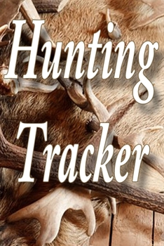 Paperback Hunting Tracker: Log Book and Journal for Hunters and Outdoors Activities Book