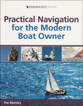 Hardcover Practical Navigation for the Modern Boat Owner: Navigate Effectively by Getting the Most Out of Your Electronic Devices Book