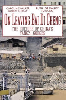 Paperback On Leaving Bai Di Cheng: The Culture of China's Yangzi Gorges Book