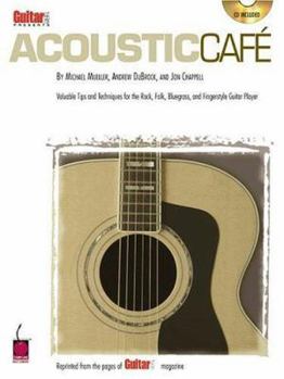Paperback Guitar One Presents Acoustic Cafe: Valuable Tips and Techniques for the Rock, Folk, Bluegrass and Fingerstyle Guitar Player Book