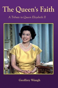 Paperback The Queen's Faith: Queen Elizabeth II describes the significance of Christmas & Easter Book