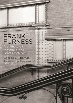 Hardcover Frank Furness: Architecture in the Age of the Great Machines Book
