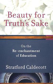 Paperback Beauty for Truth's Sake: The Re-Enchantment of Education Book