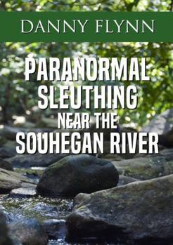 Paperback Paranormal Sleuthing Near The Souhegan River Book
