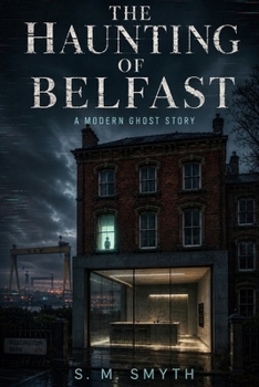 The Haunting of Belfast: A Modern Ghost Story (Sins of the Soil)
