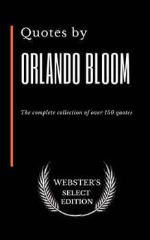 Paperback Quotes by Orlando Bloom: The complete collection of over 150 quotes Book