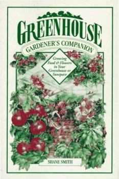 Paperback Greenhouse Gardener's Companion: Growing Food & Flowers in Your Greenhouse or Sunspace Book
