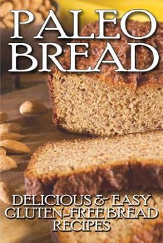 Paperback Paleo Bread: Delicious & Easy Gluten-Free Bread Recipes Book