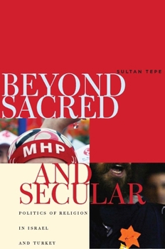 Hardcover Beyond Sacred and Secular: Politics of Religion in Israel and Turkey Book