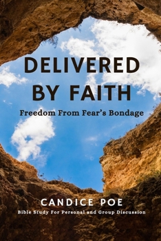Paperback Delivered By Faith: Freedom from Fear's Bondage Book