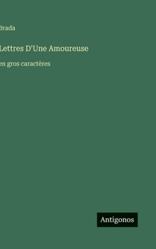 Hardcover Lettres D'Une Amoureuse: en gros caractères [French] Book