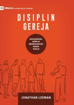 Paperback Church Discipline / Disiplin Gereja: How the Church Protects the Name of Jesus / BAGAIMANA GEREJA MENEGAKKAN NAMA YESUS [Indonesian] Book